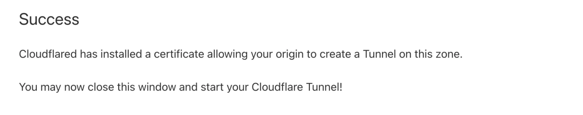 Figure 18: Confirmation that certificate has been successfully installed. Cloudflare provides a confirmation on successfully installing a certificate to origin, allowing it to connect via Tunnel to the Cloudflare network.